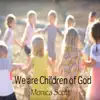 Monica Scott - We Are Children of God - Single